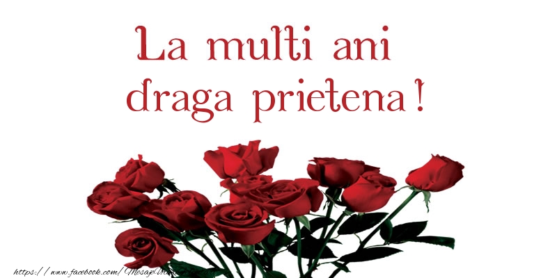 Felicitari de la multi ani pentru Prietena - La multi ani draga prietena!