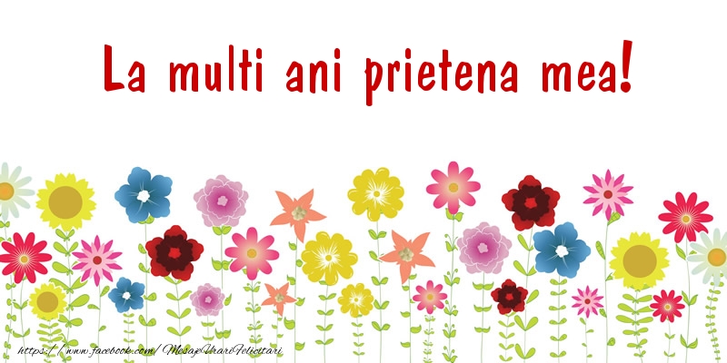 Felicitari de la multi ani pentru Prietena - La multi ani prietena mea!