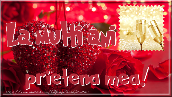 Felicitari de la multi ani pentru Prietena - La multi ani prietena mea