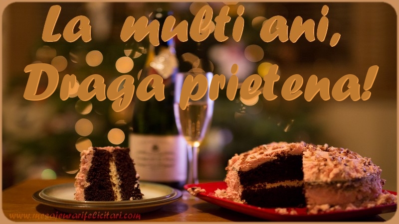 Felicitari de la multi ani pentru Prietena - La multi ani, draga prietena!