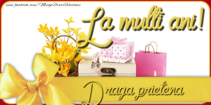 Felicitari de la multi ani pentru Prietena - La multi ani, draga prietena
