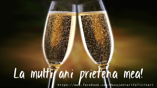 Felicitari de la multi ani pentru Prietena - La multi ani prietena mea!