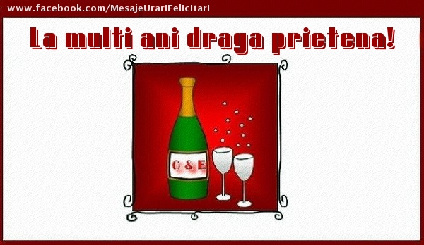 Felicitari de la multi ani pentru Prietena - La multi ani draga prietena!