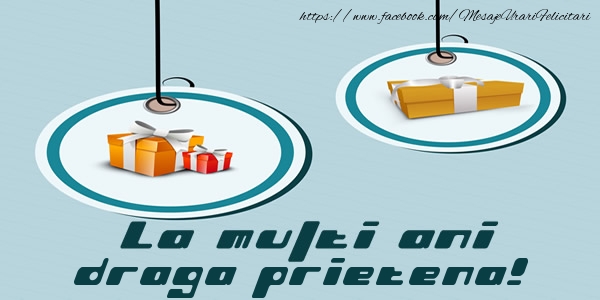 Felicitari de la multi ani pentru Prietena - La multi ani draga prietena!