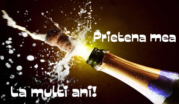 Felicitari de la multi ani pentru Prietena - Prietena mea La multi ani!