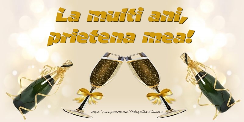 Felicitari de la multi ani pentru Prietena - La multi ani, prietena mea!