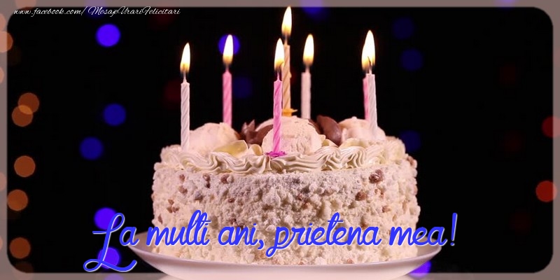 Felicitari de la multi ani pentru Prietena - La multi ani, prietena mea!