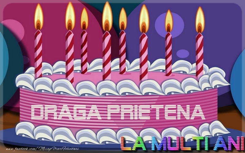 Felicitari de la multi ani pentru Prietena - La multi ani, draga prietena