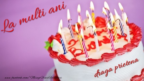 Felicitari de la multi ani pentru Prietena - La multi ani, draga prietena!