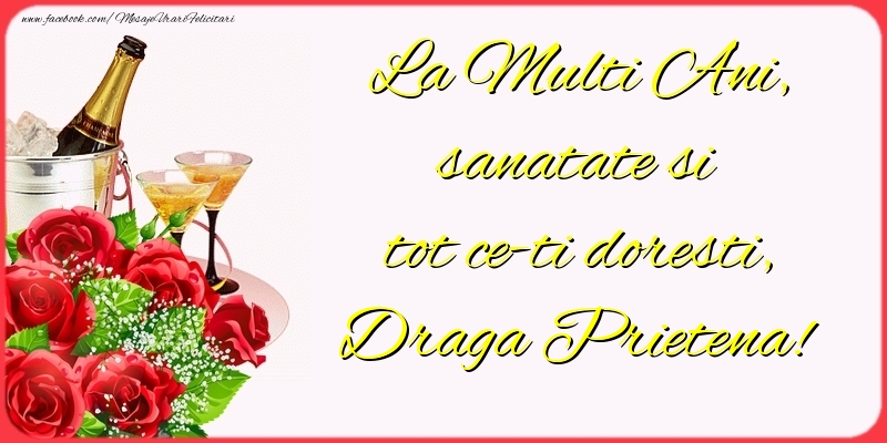 Felicitari de la multi ani pentru Prietena - La Multi Ani, sanatate si tot ce-ti doresti, draga prietena
