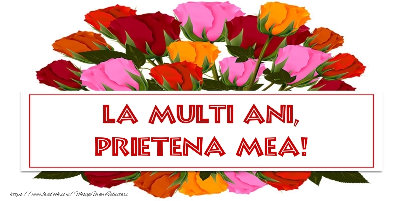 Felicitari de la multi ani pentru Prietena - La multi ani, prietena mea!