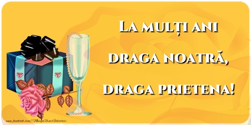 Felicitari de la multi ani pentru Prietena - La mulți ani draga noatră, draga prietena