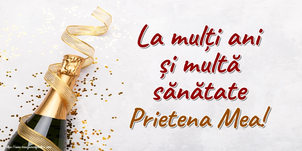 Felicitari de la multi ani pentru Prietena - La mulți ani și multă sănătate prietena mea!
