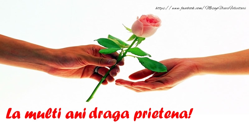 Felicitari de la multi ani pentru Prietena - La multi ani draga prietena!