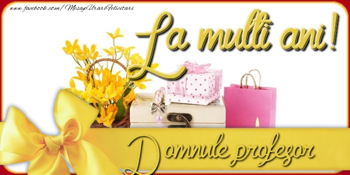 Felicitari de la multi ani pentru Profesor - La multi ani, domnule profesor