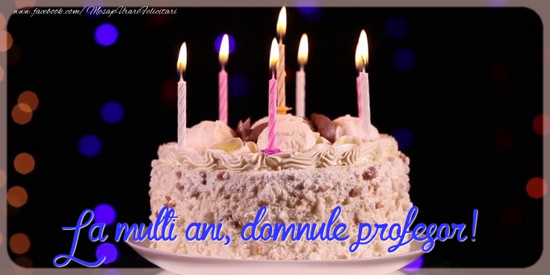 Felicitari de la multi ani pentru Profesor - La multi ani, domnule profesor!