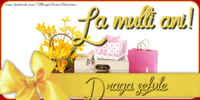 Felicitari de la multi ani pentru Sef - La multi ani, draga sefule