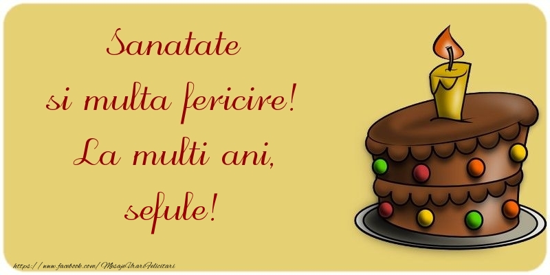 Felicitari de la multi ani pentru Sef - Sanatate si multa fericire! La multi ani, sefule