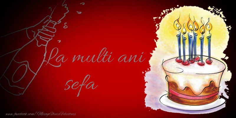Felicitari de la multi ani pentru Sefa - La multi ani, sefa