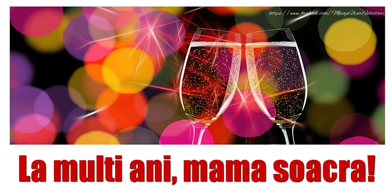 Felicitari de la multi ani pentru Soacra - La multi ani mama soacra!