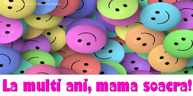 Felicitari de la multi ani pentru Soacra - La multi ani mama soacra!