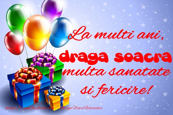 La multi ani La multi ani, draga soacra multa sanatate si fericire!