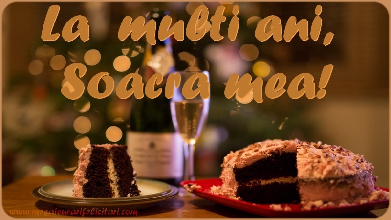 Felicitari de la multi ani pentru Soacra - La multi ani, soacra mea!