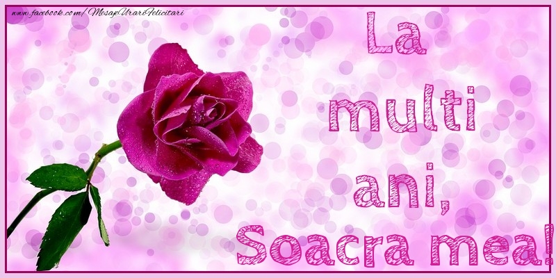 Felicitari de la multi ani pentru Soacra - La multi ani, soacra mea!