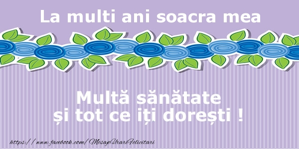 Felicitari de la multi ani pentru Soacra - La multi ani soacra mea Multa sanatate si tot ce iti doresti !