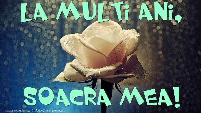 Felicitari de la multi ani pentru Soacra - La multi ani, soacra mea