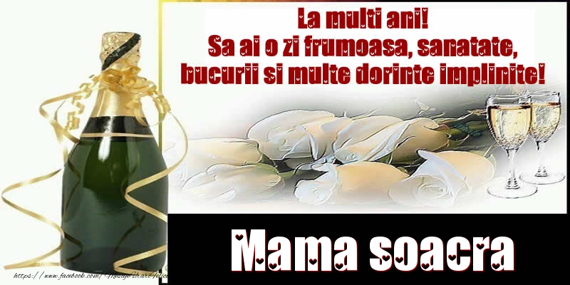 Felicitari de la multi ani pentru Soacra - Mama soacra La multi ani! Sa ai o zi frumoasa, sanatate, bucurii si multe dorinte implinite!