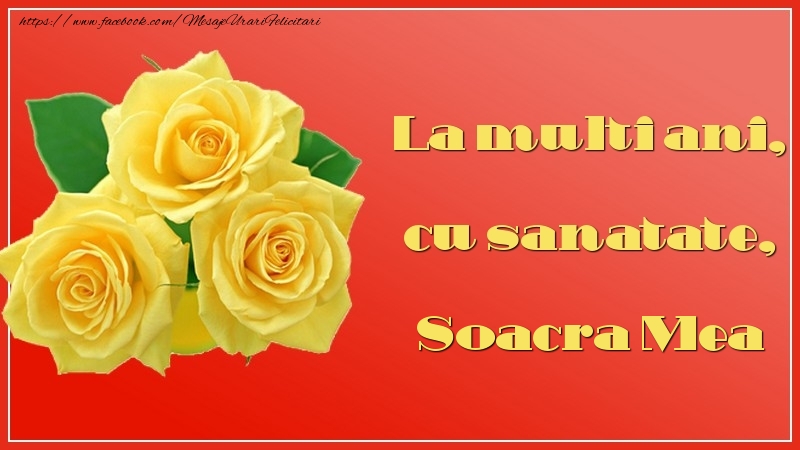 Felicitari de la multi ani pentru Soacra - La multi ani, cu sanatate, soacra mea