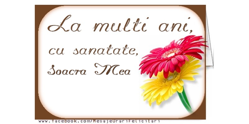 Felicitari de la multi ani pentru Soacra - La multi ani, soacra mea