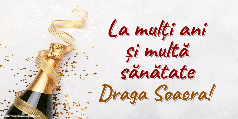 Felicitari de la multi ani pentru Soacra - La mulți ani și multă sănătate draga soacra!