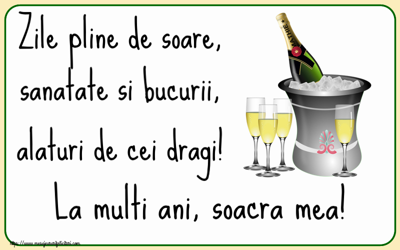 Felicitari de la multi ani pentru Soacra - Zile pline de soare, sanatate si bucurii, alaturi de cei dragi! La multi ani, soacra mea!
