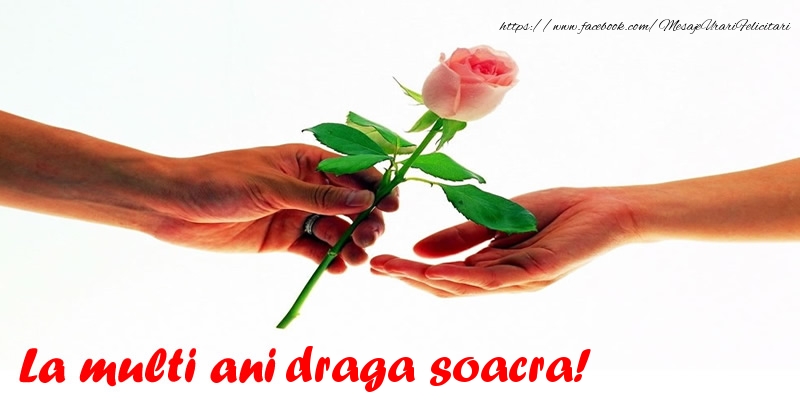 Felicitari de la multi ani pentru Soacra - La multi ani draga soacra!