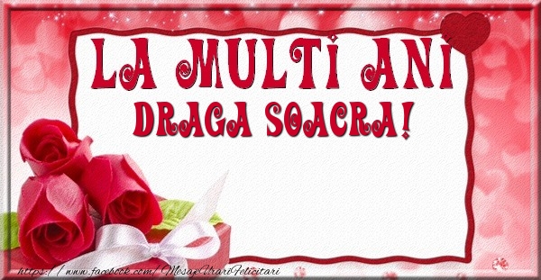 Felicitari de la multi ani pentru Soacra - La multi ani draga soacra