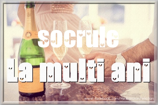 Felicitari de la multi ani pentru Socru - La multi ani socrule