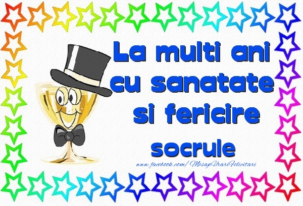 Felicitari de la multi ani pentru Socru - La multi ani cu sanatate si fericire socrule