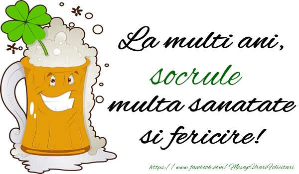 Felicitari de la multi ani pentru Socru - La multi ani socrule, multa sanatate si fericire!