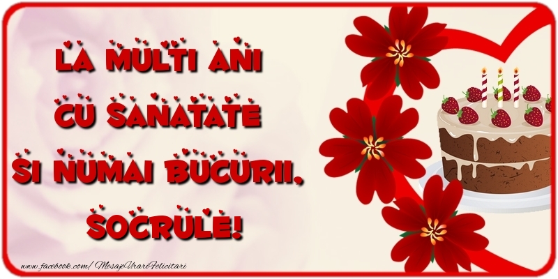 Felicitari de la multi ani pentru Socru - La multi ani cu sanatate si numai bucurii, socrule