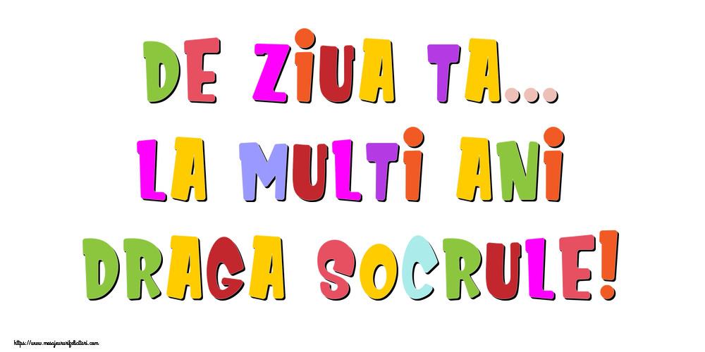 Felicitari de la multi ani pentru Socru - De ziua ta... La multi ani, draga socrule!