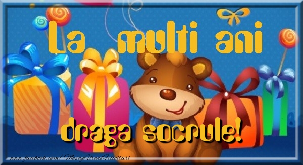 Felicitari de la multi ani pentru Socru - La multi ani draga socrule