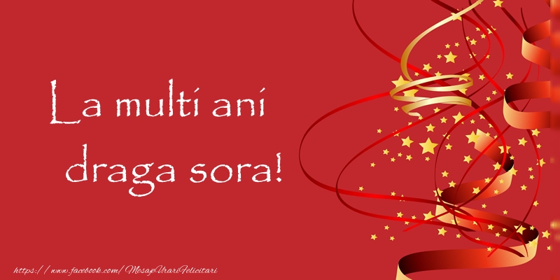 Felicitari de la multi ani pentru Sora - La multi ani draga sora!