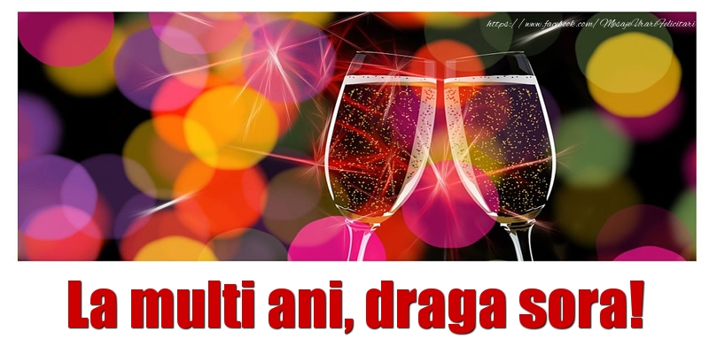 Felicitari de la multi ani pentru Sora - La multi ani draga sora!