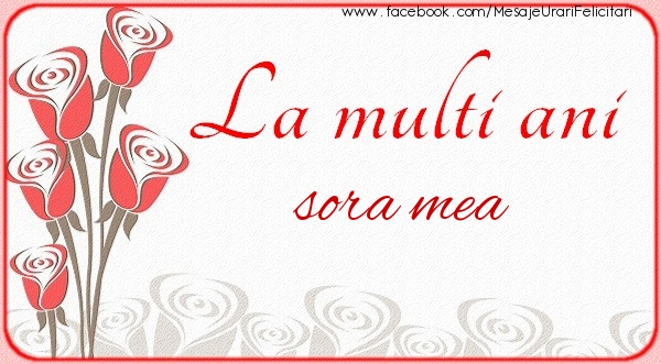 Felicitari de la multi ani pentru Sora - La multi ani sora mea