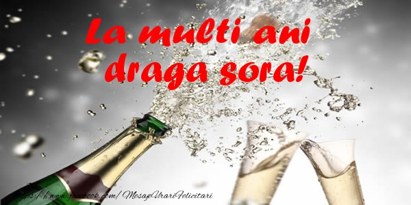 Felicitari de la multi ani pentru Sora - La multi ani surioara!