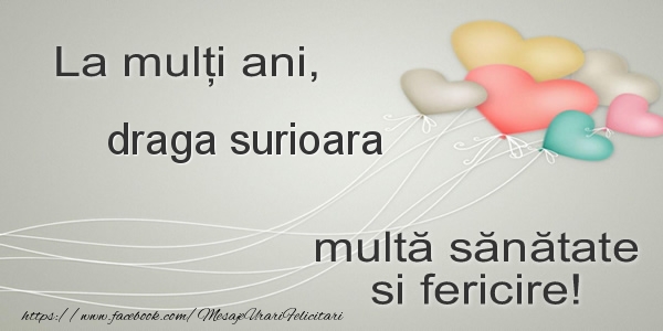 Felicitari de la multi ani pentru Sora - La multi ani, surioara multa sanatate si fericire!
