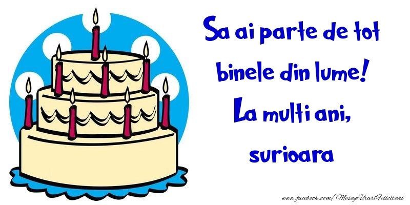 Felicitari de la multi ani pentru Sora - Sa ai parte de tot binele din lume! La multi ani, surioara