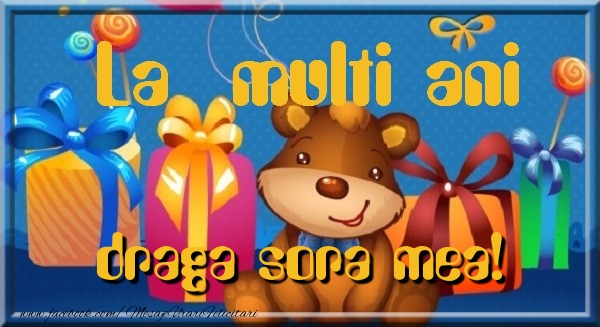Felicitari de la multi ani pentru Sora - La multi ani draga sora mea